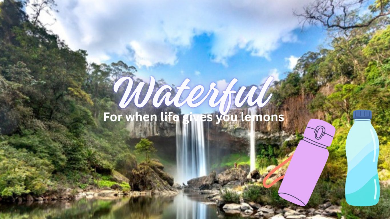 Waterful — for when life gives you lemons